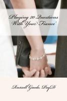 Playing 20 Questions With Your Fiance 1479188417 Book Cover