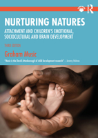 Nurturing Natures: Attachment and Children's Emotional, Sociocultural and Brain Development 1848720572 Book Cover