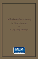 Selbstkostenberechnung im Maschinenbau: Zusammenstellung und kritische Beleuchtung bewährter Methoden mit praktischen Beispielen 3662230828 Book Cover