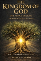 The Kingdom of God: One People, One King - The Restoration of All Things B0GPR1TJ4M Book Cover