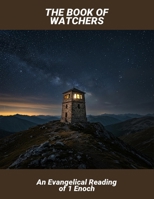 The Book Of Watchers: An Evangelical Reading Of 1 Enoch B0GT4SRMFV Book Cover