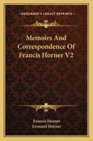 Memoirs And Correspondence Of Francis Horner V2 1432677284 Book Cover