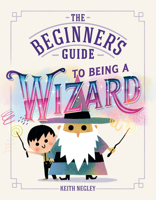 The Beginner's Guide to Being a Wizard B0G42RSZVL Book Cover