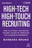 High-Tech High-Touch Recruiting: How to Attract and Retain the Best Talent by Improving the Candidate Experience 1398630160 Book Cover