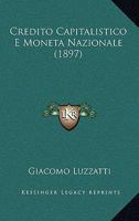 Credito Capitalistico E Moneta Nazionale (1897) 1145123899 Book Cover