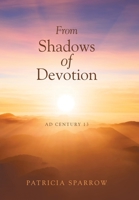 From Shadows of Devotion: AD Century 13 B0F74PG2BH Book Cover