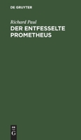 Der Entfesselte Prometheus: Ein Drama 3112375696 Book Cover