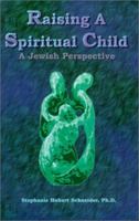 Raising a Spiritual Child: A Jewish Perspective 0967916437 Book Cover