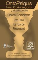 OntoPsiquis, más allá del eneagrama y el psicoanálisis: Obras Completas - Todo sobre los tipos de personalidad (Spanish Edition) 1961728176 Book Cover