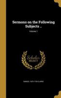 Sermons on the Following Subjects ..; Volume 1 137166711X Book Cover