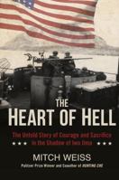The Heart of Hell: The Untold Story of Courage and Sacrifice in the Shadow of Iwo Jima 0425279170 Book Cover