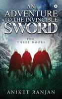 An Adventure to the Invincible Sword : The Three Doors 1948146851 Book Cover
