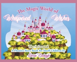 The Magic World of Whispered Wishes 1643677454 Book Cover