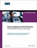 Voice-Enabling the Data Network: H.323, MGCP, SIP, QoS, SLAs, and Security 1587050145 Book Cover