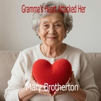 Gramma's Heart Attacked Her B0GMGSMNVC Book Cover
