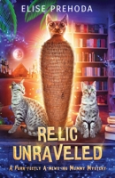 Relic Unraveled: A Purr-fectly A-mews-ing Mummy Mystery B0CN2NLX6T Book Cover