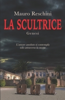 La Scultrice: Genesi (Italian Edition) 1690131551 Book Cover