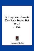 Beitrage Zur Chronik Der Stadt Baden Bei Wien 1241758921 Book Cover