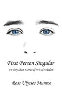 First Person Singular: 84 Very Short Stories of Wit & Wisdom 1988058546 Book Cover