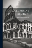 Sulle Mura E Porte Di Servio: Memoria... 1022374397 Book Cover
