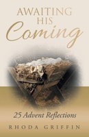 Awaiting His Coming: 25 Advent Reflections 1664250603 Book Cover