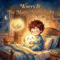 Worry & The Magic Night Light: A Comforting Bedtime Story to Help Kids Conquer Fear of the Dark and Sleep Peacefully (Social Emotional Learning Books ... (The Social-Emotional Little Monsters) B0GVQLNCVK Book Cover