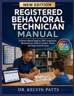 REGISTERED BEHAVIORAL TECHNICIAN MANUAL: Evidence-Based Support, Skill Acquisition, Measurement, Ethical Conduct, Safety, and Supervised Practice B0HCX88CN4 Book Cover
