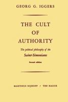 The Cult of Authority: The Political Cult of the Saint Simonians. 9024700728 Book Cover
