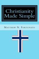 Christianity Made Simple: A Regular Parent's Guide to Making Sense of Christianity, Answering the Hard Questions, and Building Lasting Values in the Modern World 1530435080 Book Cover