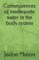 Consequences of inadequate water in the body system B0BC6XX7MT Book Cover