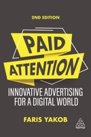 Paid Attention: Innovative Advertising for a Digital World 1398602507 Book Cover