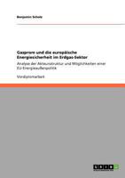 Gazprom und die europäische Energiesicherheit im Erdgas-Sektor: Analyse der Akteursstruktur und Möglichkeiten einer EU-Energieaußenpolitik 3640713265 Book Cover