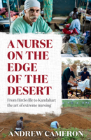 A Nurse on the Edge of the Desert: From Birdsville to Kandahar: The Art of Extreme Nursing 0994140797 Book Cover