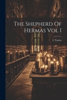 The Shepherd of Hermas Vol I - Primary Source Edition 1021227722 Book Cover