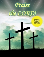 Praise the Lord!: Journal Your Daily Praise to God - Expressing Gratitude for God's Plan of Salvation 1694841871 Book Cover