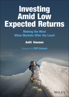Investing Amid Low Expected Returns: Making the Most When Markets Offer the Least 1119860199 Book Cover