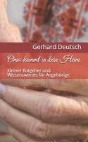 Oma kommt in kein Heim: Kleiner Ratgeber und Wissenswertes f�r Angeh�rige B08YQQWPMD Book Cover