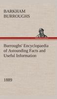 Burroughs' Encyclopaedia of Astounding Facts and Useful Information, 1889 3849513858 Book Cover