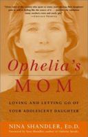 Ophelia's Mom: Women Speak Out About Loving and Letting Go of Their Adolescent Daughters 060960886X Book Cover