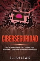 Ciberseguridad: Los mejores consejos y trucos para aprender y proteger sus redes cibernéticas (Spanish Edition) B08DST1YMN Book Cover