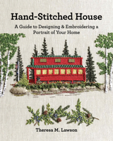 Hand-Stitched House: A Guide to Designing & Embroidering a Portrait of Your Home null Book Cover