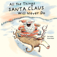 All the Things Santa Claus Will Never Do 0764362178 Book Cover