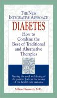 Diabetes: The New Integrative Approach : How to Combine the Best of Traditional and Alternative Therapies (Integrative Health Series) 1580624812 Book Cover