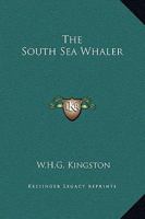 The South Sea whaler : a story of the loss of the "Champion" and the adventures of her crew 1514775492 Book Cover