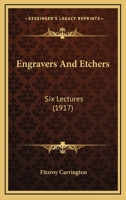 Engravers And Etchers: Six Lectures 1166043061 Book Cover