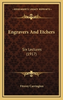 Engravers And Etchers: Six Lectures 110474063X Book Cover