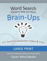 Brain-Ups Large Print Word Search: Games to Keep You Sharp: U.S. Southern States B08KH3QMH2 Book Cover