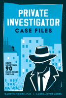 Private Investigator Case Files: Solve More Than 90 Hardboiled Puzzles 1682689433 Book Cover