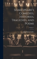 Shakespeare's Comedies, Histories, Tragedies, and Poems; Volume 1 1022468529 Book Cover