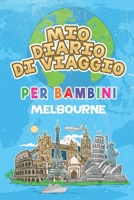 Mio Diario Di Viaggio Per Bambini Melbourne: 6x9 Diario di viaggio e di appunti per bambini I Completa e disegna I Con suggerimenti I Regalo perfetto ... le tue vacanze in Melbourne (Italian Edition) 1687542600 Book Cover